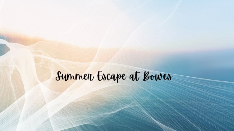 Promotional graphic reading 'Summer Escape at Bowes' over a soft aerial coastal scene.