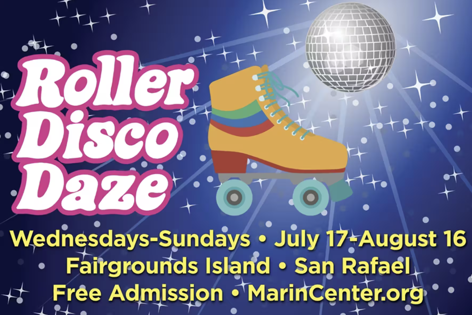 A promotional graphic for "Roller Disco Daze" featuring a disco ball and cartoon roller skate, with text reading "Wednesdays-Sundays, July 17-August 16, Fairgrounds Island, San Rafael, Free Admission, MarinCenter.org.