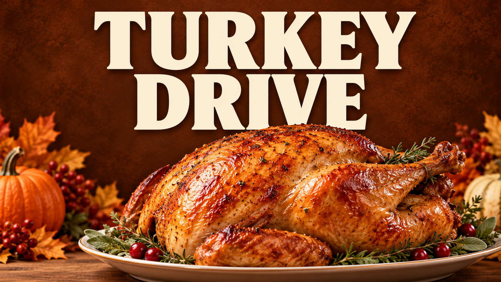 Roasted turkey on a platter surrounded by pumpkins and autumn leaves, with bold text reading “TURKEY DRIVE.”