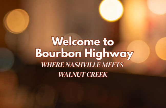 A graphic reading 'Welcome to Bourbon Highway, Where Nashville Meets Walnut Creek' over a blurred, warmly lit bar background.