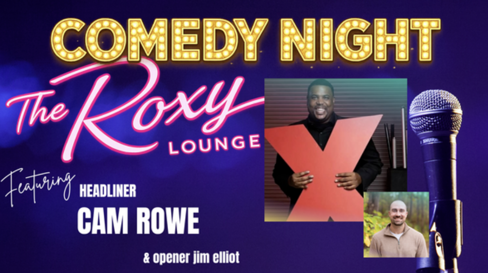 Promotional graphic for Comedy Night at The Roxy Lounge featuring headliner Cam Rowe and opener Jim Elliot, with a microphone and photos of the comedians.