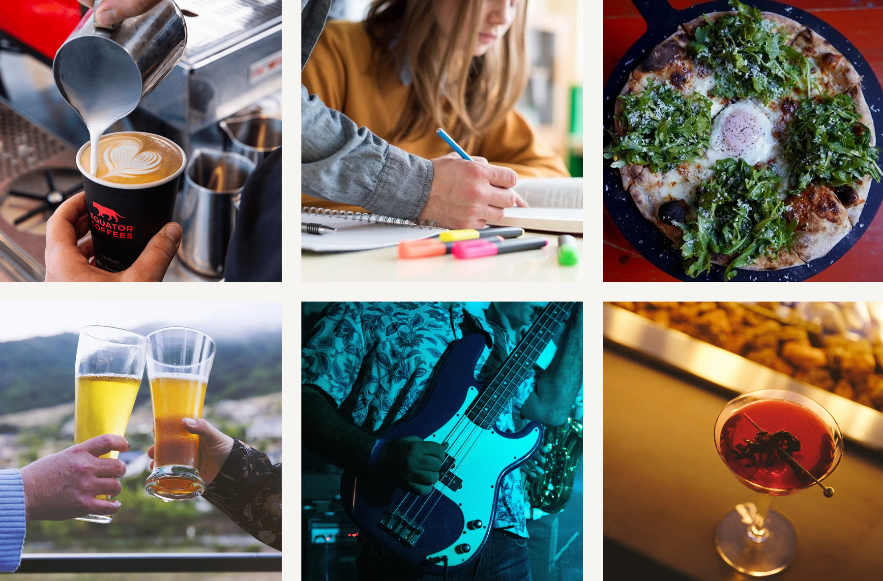 Six-image grid showing a latte poured into an Equator Coffees cup, a person writing in a notebook, an arugula-and-egg pizza, two people toasting pint glasses of beer, a bassist performing on stage, and a red garnished cocktail.