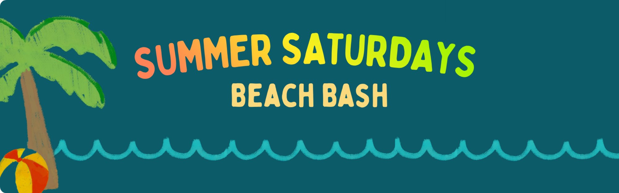 Teal promotional banner reading 'Summer Saturdays Beach Bash' with a palm tree and beach ball.