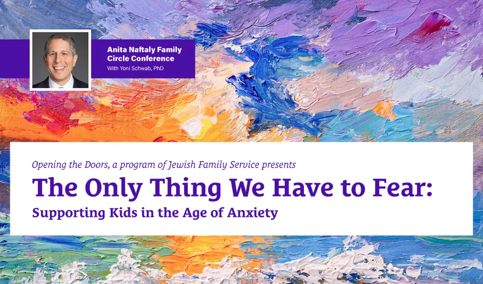Colorful conference graphic featuring Yoni Schwab’s portrait and the title “The Only Thing We Have to Fear: Supporting Kids in the Age of Anxiety.”