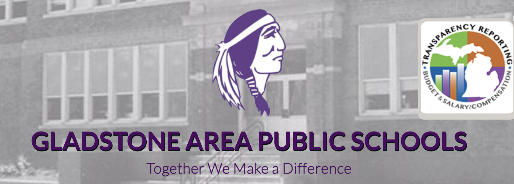 The Gladstone Area Public Schools banner, featuring the district's Native American profile mascot logo over a black-and-white photo of a school building, with the tagline "Together We Make a Difference" and a Michigan Transparency Reporting badge.