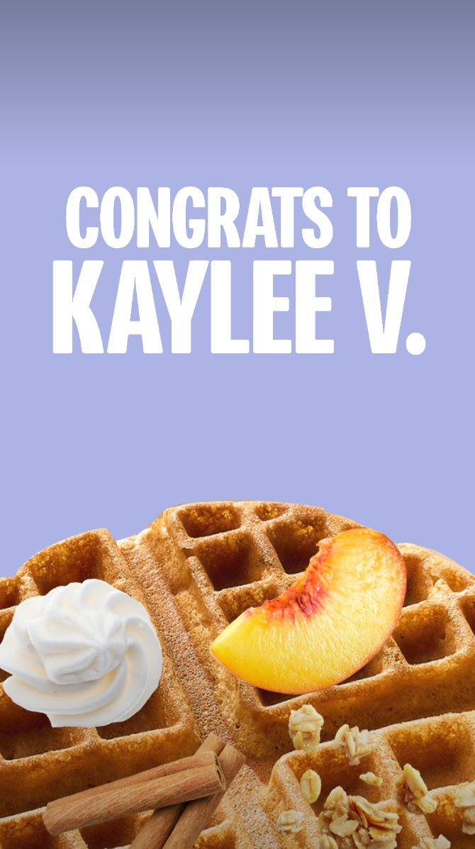 A graphic reading 'Congrats to Kaylee V.' over a waffle topped with whipped cream, a peach slice, granola and cinnamon sticks."