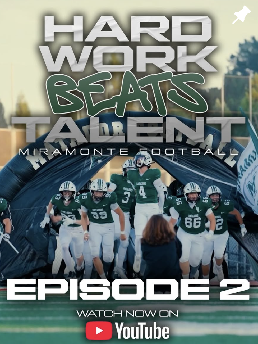 Promotional graphic for "Hard Work Beats Talent" Episode 2, showing Miramonte football players running onto the field through an inflatable tunnel in green and white uniforms, with text reading "Watch Now on YouTube."
