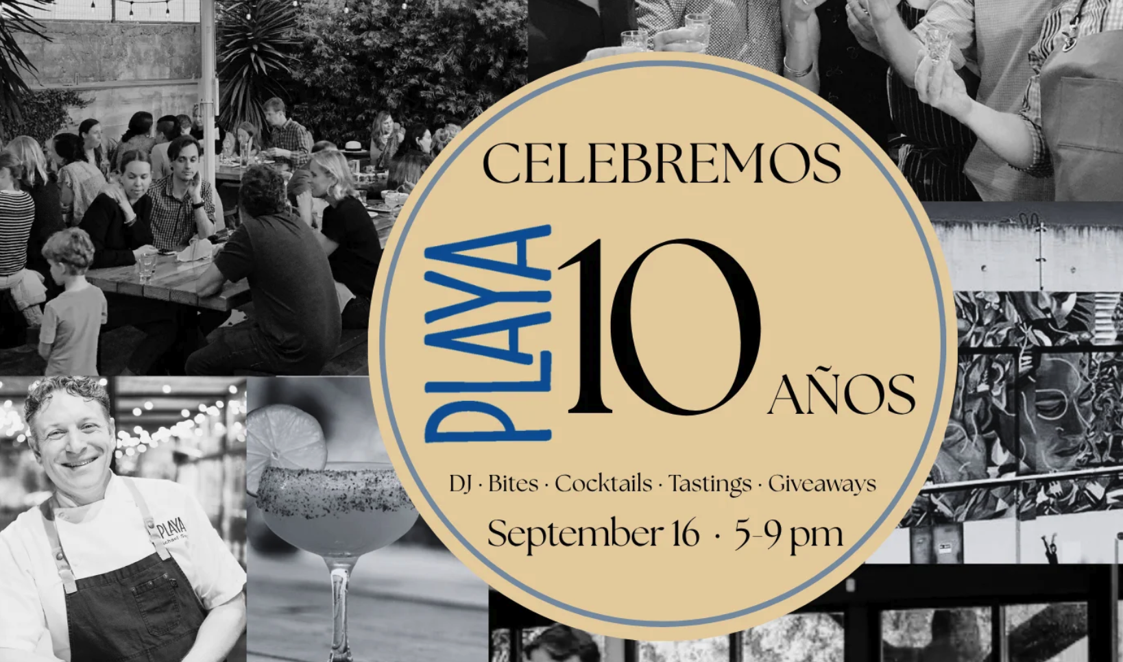 Black-and-white promotional collage for Playa's 10th anniversary, showing diners, cocktails and Chef Michael Siegel, with a tan circular badge reading "Celebremos Playa 10 Años, DJ, Bites, Cocktails, Tastings, Giveaways, September 16, 5-9 pm."