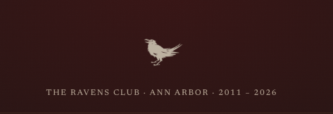 The Ravens Club logo on a dark red background with the text “Ann Arbor · 2011–2026."
