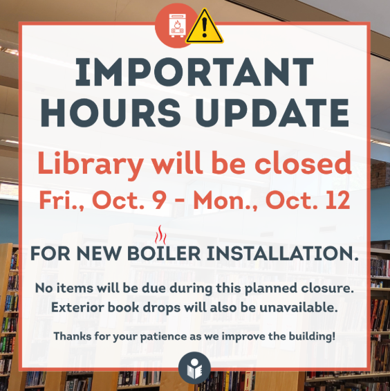 Library notice announcing an Oct. 9–12 closure for boiler installation, with no items due and exterior book drops unavailable.