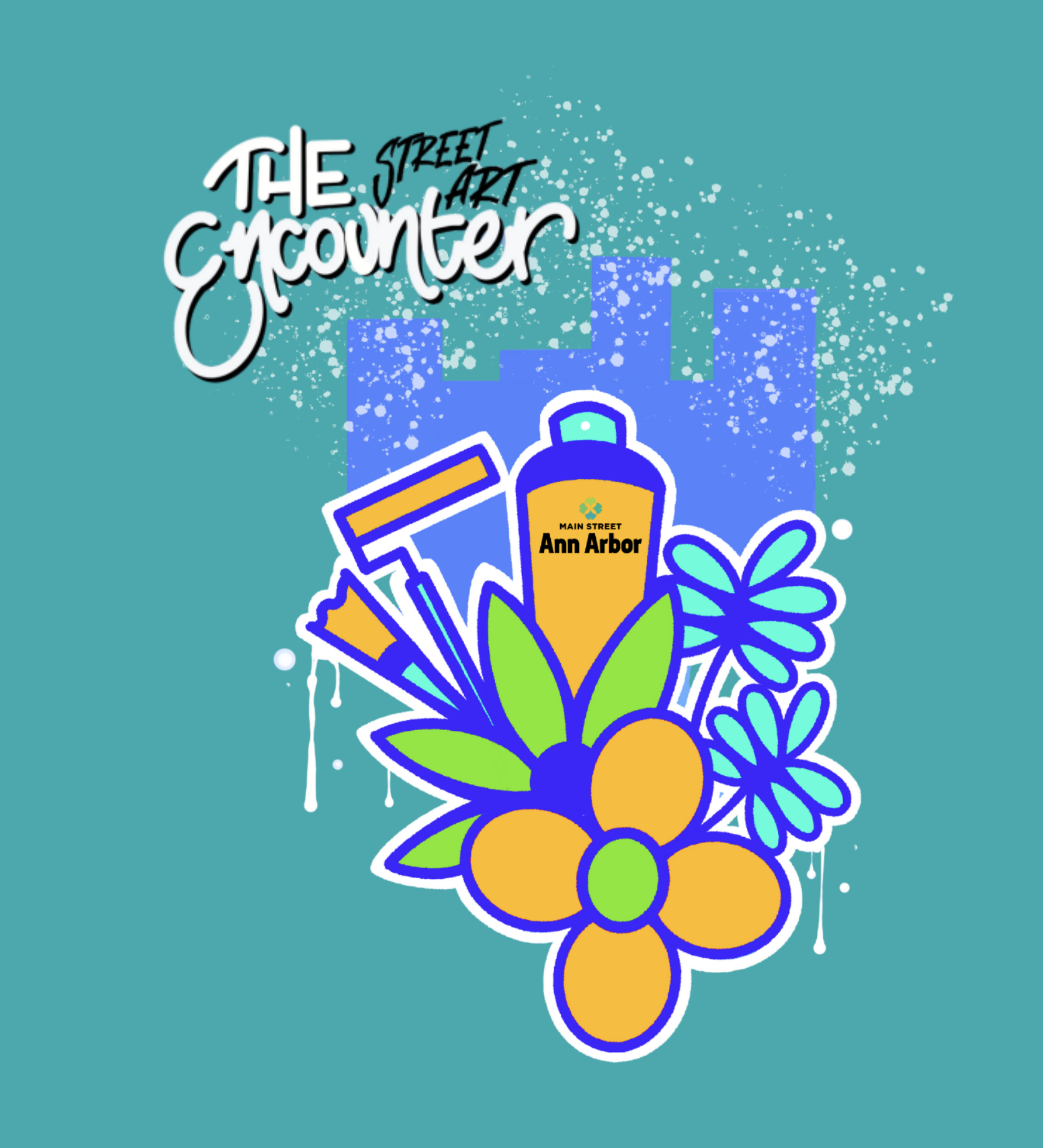 Colorful graphic reading "The Street Art Encounter" with a spray-paint can labeled "Main Street Ann Arbor," a paint roller, and illustrated flowers against a teal background with a city skyline silhouette.